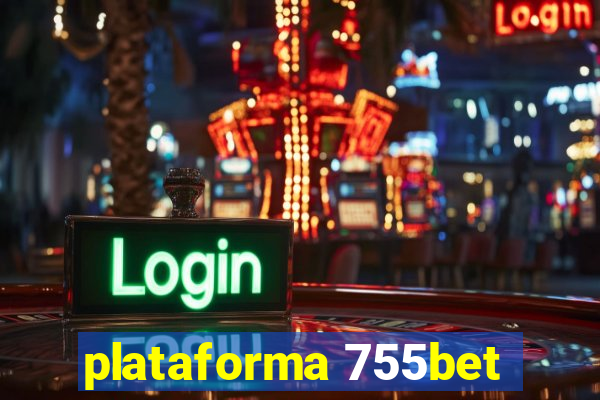 plataforma 755bet